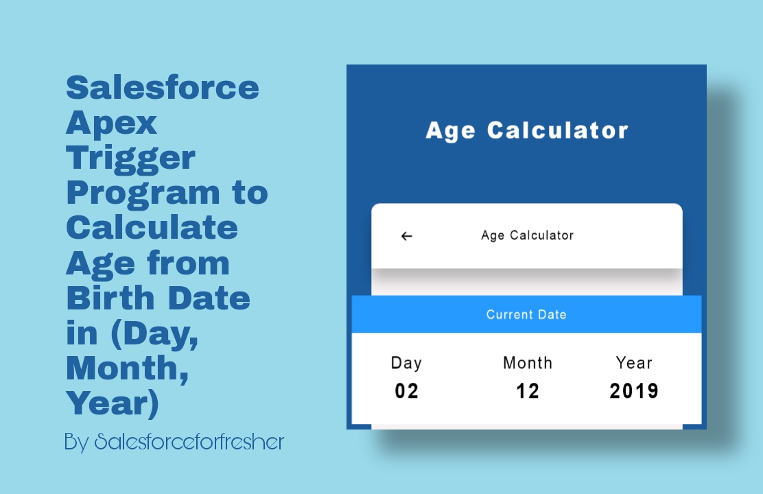 Salesforce Apex Trigger Program to Calculate Age from Birth Date in (Day, Month, Year)